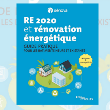 RE2020 et rénovation énergétique – Guide pratique pour les bâtiments neufs et existants